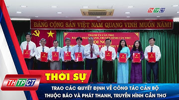 Trao các quyết định về công tác cán bộ thuộc Báo và Phát thanh, Truyền hình Cần Thơ | Cần Thơ TV