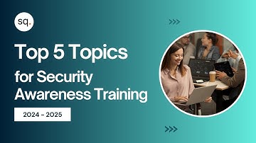 Top 5 Topics for Security Awareness Training 2024-2025 | Cyber Security | Security quotient
