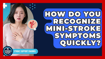 How Do You Recognize Mini-stroke Symptoms Quickly? - Stroke Support Channel