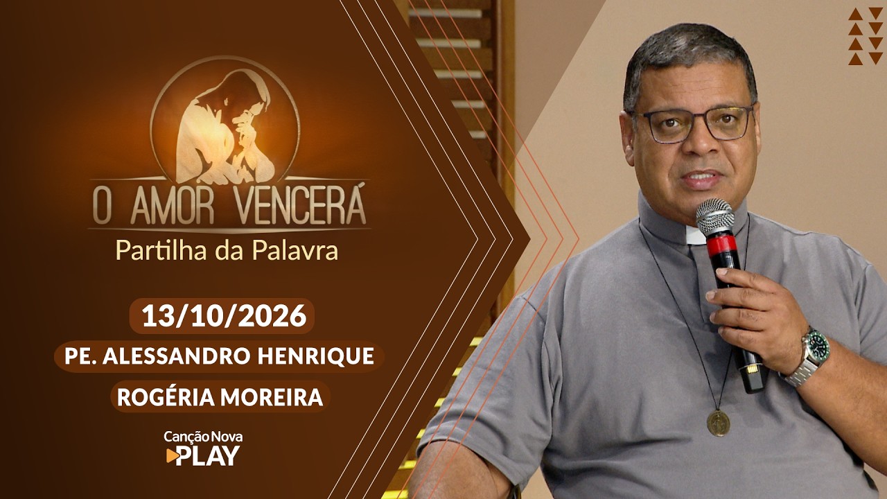 O Amor Vencerá - 13/10/2026 - Partilha da Palavra