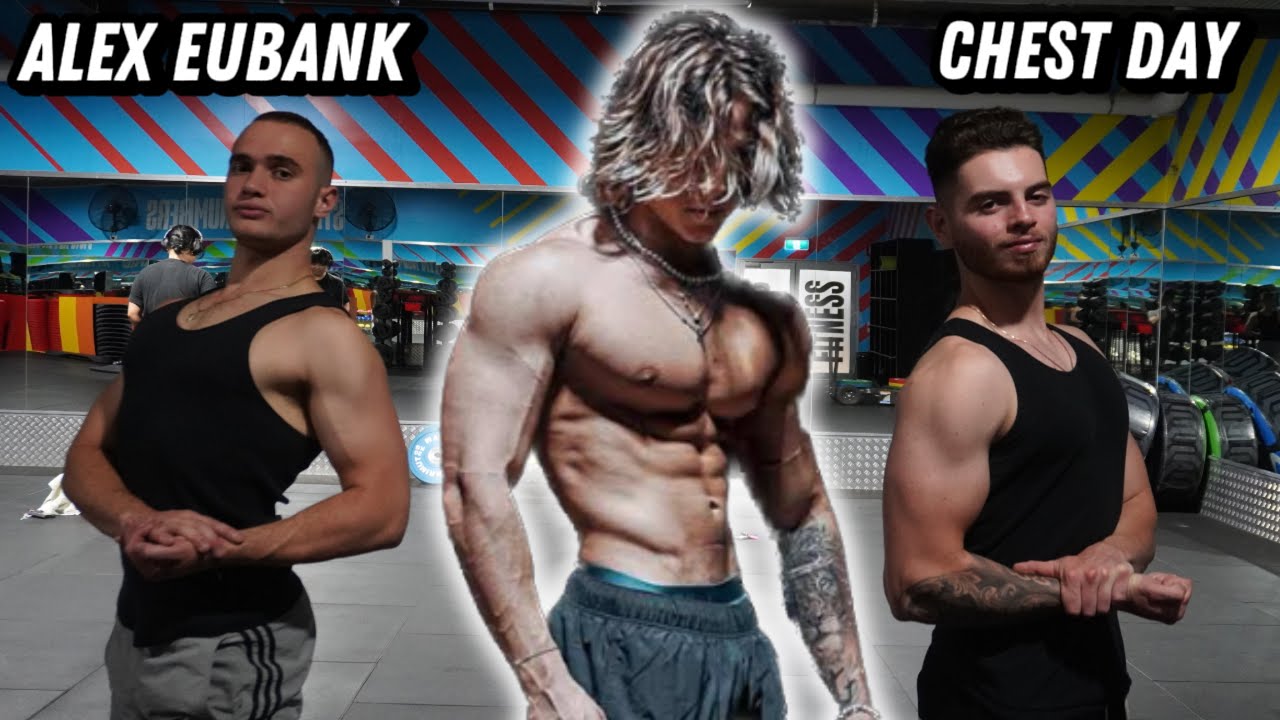 ALEX EUBANK CHEST DAY!!!