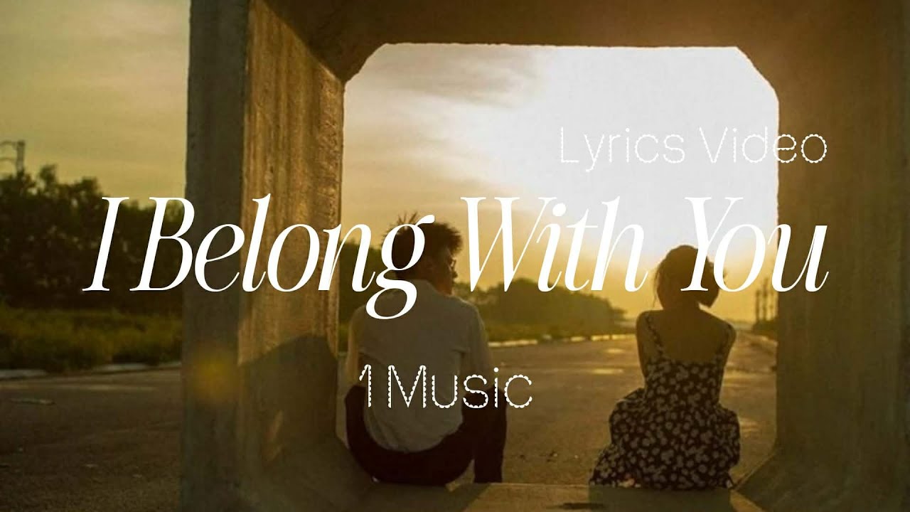 I Belong With You | Romantic Love Song | Lyrics Video | 1Music - YouTube