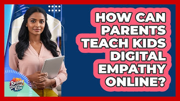 How Can Parents Teach Kids Digital Empathy Online? - Raising Digital Kids