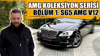 AMG KOLEKSİYON SERİSİ BÖLÜM 1: S65 AMG V12