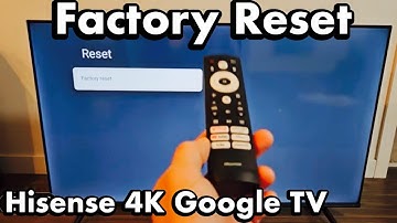 Hisense 4K Smart Google TV: How to Factory Reset back to factory defaults