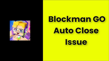 Blockman Go (Auto Close) Automatically Closing Issue Android & Ios - Fix - 2022