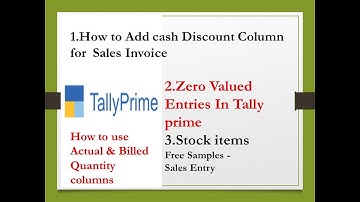 How to use Zero valued entries/Actual & Billed Quantity columns/ cash discount column In Tally prime