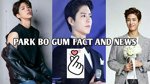 PARK BO GUM FACTS AND NEWS