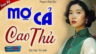 Truyện mới ai cũng nên nghe 1 lần: "MỢ CẢ CAO THỦ" Full Siêu Phẩm Truyện Cậu Mợ 2024