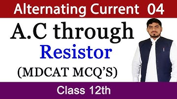 A.C through Resistor | Alternating Current | Chapter 16 | Physics | MDCAT| BY Mubashar