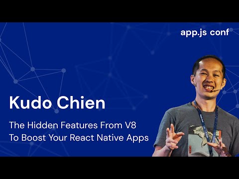The Hidden Features from V8 to Boost Your React Native Apps | Kudo Chien | App.js Conf 2022