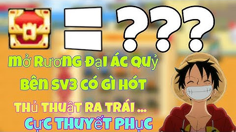 [HTTH-Dzno1yt] test nhân phẩm bên sv3 mở rương đại ác quỷ cùng thủ thuật mới seven mới