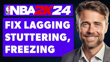 How To Fix NBA 2K24 Lagging, Stuttering, Freezing (Full 2024 Guide)