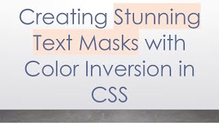 Creating Stunning Text Masks with Color Inversion in CSS