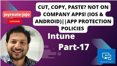 How to set up App Protection Policies in Microsoft Intune || Intune Tutorial Series || Part 17