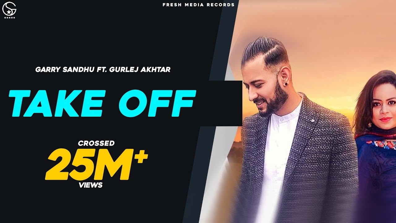 Take Off  Garry Sandhu  Gurlej Akhtar   PunjabiSong 2019