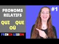 French relative pronouns QUI QUE OÙ  / Pronoms relatifs qui que où / French grammar