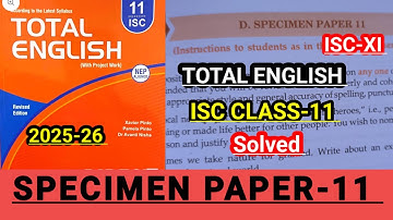 ISC CLASS-11 | Total English solution 2025-26 | Solved Specimen paper-11|SPECIMEN PAPER-11 SOLUTION🔥