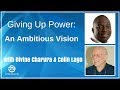 Giving up power an ambitious vision  divine charura  colin lago