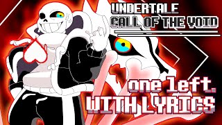 UNDERTALE: [Call of the Void] - one left. WITH LYRICS (Undertale FAN SONG)