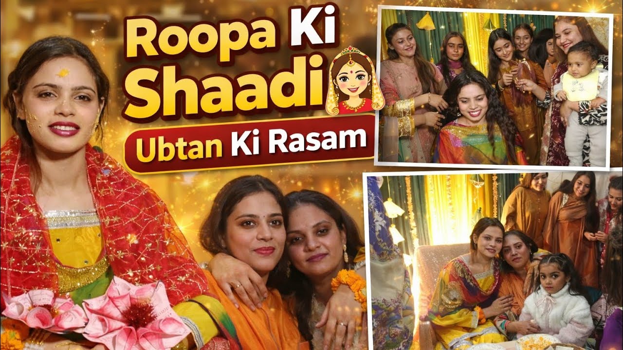 Roopa Ki Shaadi Part 1 | Ubtan Ki Rasam | Family Wedding Vlog 💛✨
