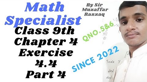 Class 9th Math Chapter 4 | Exercise 4.4 Part 4(Qno.5&6) | Math Specialist | Muzaffar Razzaq
