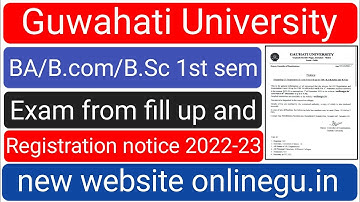 BA/B.Com/B.Sc 1st Sem Registration and exam from fill-up 2022-23 | Guwahati University new website