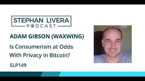 SLP149 Waxwing – Is Consumerism at Odds With Privacy in Bitcoin? JoinMarket, PayJoin, SNICKER