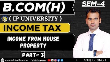 ip university / income tax for bcom / income from house property / part 3 / b.com / by anuj sir