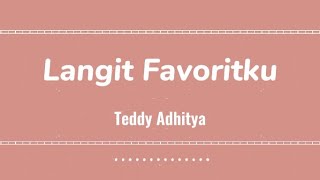 Langit Favoritku - Teddy Adhitya || Lirik🌻