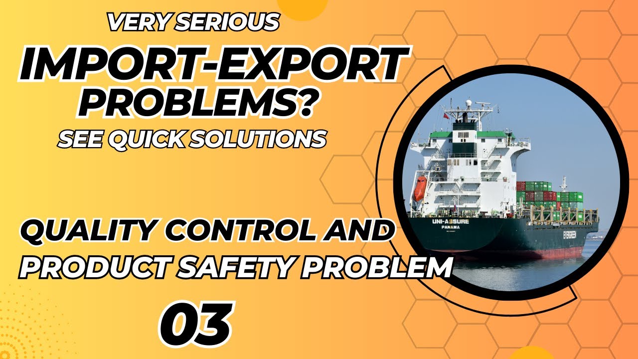 Very Serious ImportExport Problems 07 Quality Control & Product