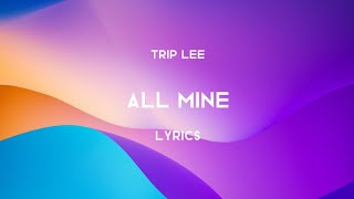 Trip Lee - All Mine (Lyrics) feat. Taylor Hill