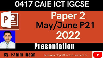 IGCSE ICT 0417 || P21 || 2022 || May - June  || Presentation
