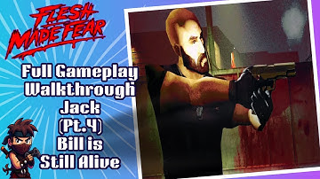 Flesh Made Fear | Full Gameplay Walkthrough Jack (Pt.4) Bills Still Alive