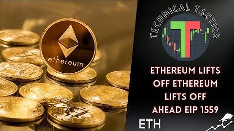 Ethereum Lifts Off Ahead of Ethereum Improvement Proposal! (EIP 1559)