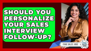 Should You Personalize Your Sales Interview Follow-up? - Find Sales Jobs