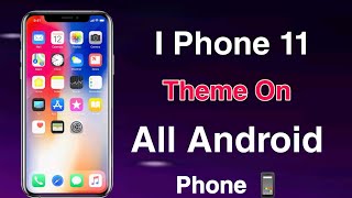 I Phone 11 Theme For All Android Phone || I Phone 11 Theme screenshot 1