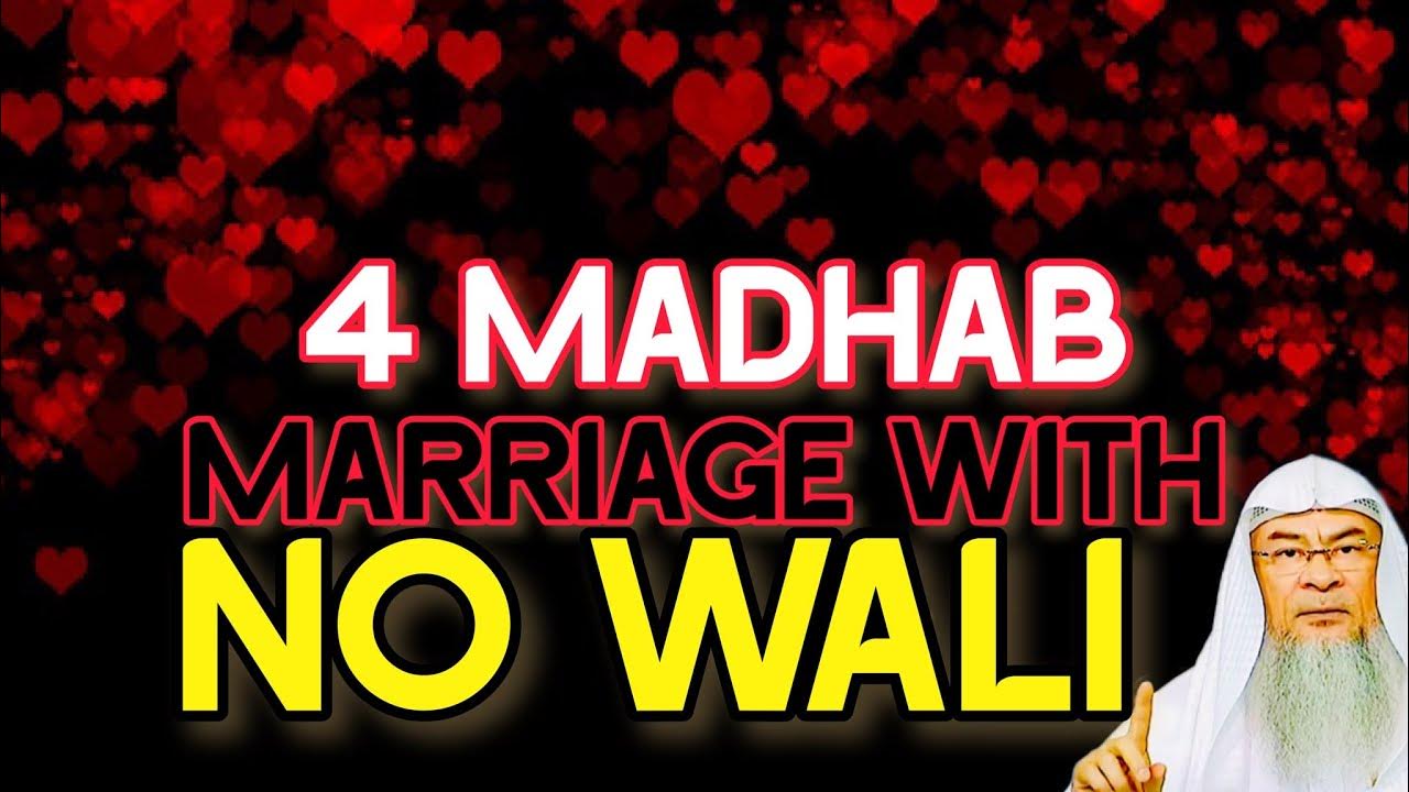 The 4 Madhabs Marriage without a WALI? assim al hakeem JAL YouTube