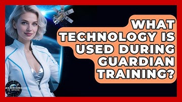 What Technology Is Used During Guardian Training? | Warriors In Space