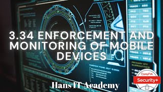 Enforcement and monitoring of mobile devices - CompTIA Security+ SY0 601 Domain 3.34