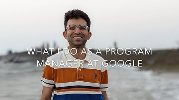 What I do as a Program Manager at Google