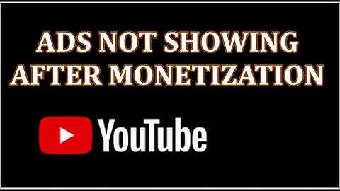 YouTube Ads not showing on Monetized Videos