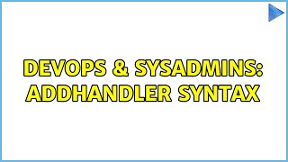DevOps & SysAdmins: AddHandler syntax (3 Solutions!!)