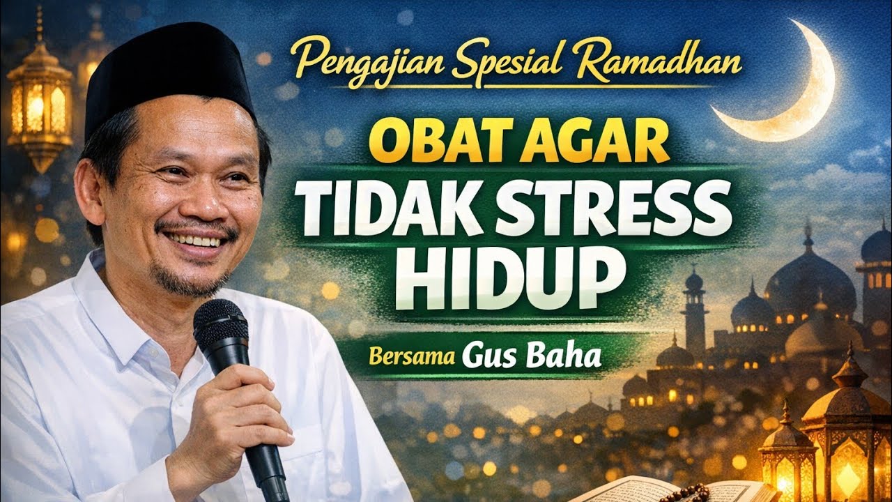 🔴Gus Baha Terbaru‼️Obat Agar Tidak Stress Hidup | Pengajian Spesial Ramadhan Bersama Gus Baha