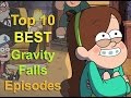 Top 10 Gravity Falls Episodes