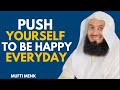 Push Yourself to Be Happy Even When Life Is Hard | Mufti Menk