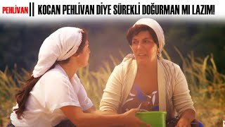 Pehlivan Türk Filmi Kocan Pehlivan Diye Sürekli Doğurman Mı Lazım