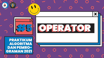 5. Operator - Praktikum Algoritma dan Pemrograman 2021