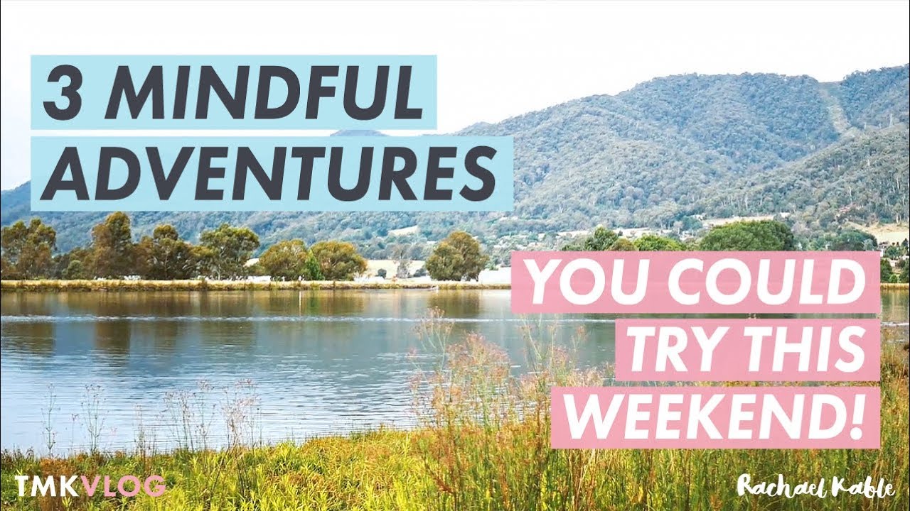 3 Mindful Adventures You Could Try This Weekend