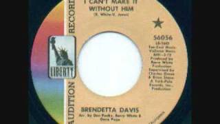 BRENDETTA DAVIS-I CANT MAKE IT WITHOUT HIM